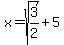 x=sqrt%283%2F2%29%2B5