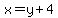 x=y+4