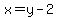 x=y-2