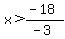 x%3E%28-18%29%2F%28-3%29