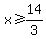 x%3E=14%2F3