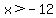 x%3E-12