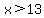 x%3E13