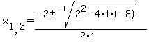 x%5B1%2C2%5D=%28-2+%2B-+sqrt+%282%5E2+-4%2A1%2A%28-8%29+%29%29+%2F+%282%2A1%29