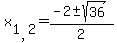 x%5B1%2C2%5D=%28-2+%2B-+sqrt+%2836+%29%29+%2F+2