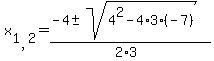 x%5B1%2C2%5D=%28-4+%2B-+sqrt+%284%5E2+-4%2A3%2A%28-7%29+%29%29+%2F+%282%2A3%29