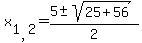 x%5B1%2C2%5D=%285+%2B-+sqrt+%2825+%2B+56+%29%29+%2F+2