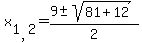 x%5B1%2C2%5D=%289+%2B-+sqrt+%2881+%2B+12+%29%29+%2F+2