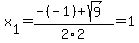 x%5B1%5D+=+%28-%28-1%29%2Bsqrt%28+9+%29%29%2F2%5C2+=+1