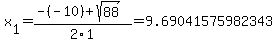 x%5B1%5D+=+%28-%28-10%29%2Bsqrt%28+88+%29%29%2F2%5C1+=+9.69041575982343