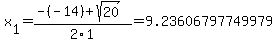 x%5B1%5D+=+%28-%28-14%29%2Bsqrt%28+20+%29%29%2F2%5C1+=+9.23606797749979