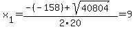 x%5B1%5D+=+%28-%28-158%29%2Bsqrt%28+40804+%29%29%2F2%5C20+=+9
