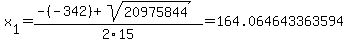 x%5B1%5D+=+%28-%28-342%29%2Bsqrt%28+20975844+%29%29%2F2%5C15+=+164.064643363594