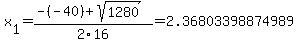 x%5B1%5D+=+%28-%28-40%29%2Bsqrt%28+1280+%29%29%2F2%5C16+=+2.36803398874989