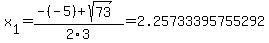 x%5B1%5D+=+%28-%28-5%29%2Bsqrt%28+73+%29%29%2F2%5C3+=+2.25733395755292