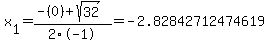 x%5B1%5D+=+%28-%280%29%2Bsqrt%28+32+%29%29%2F2%5C-1+=+-2.82842712474619