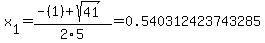 x%5B1%5D+=+%28-%281%29%2Bsqrt%28+41+%29%29%2F2%5C5+=+0.540312423743285