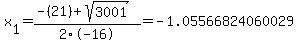 x%5B1%5D+=+%28-%2821%29%2Bsqrt%28+3001+%29%29%2F2%5C-16+=+-1.05566824060029