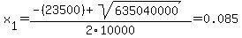 x[1] = (-(23500)+sqrt( 635040000 ))/2\10000 = 0.085