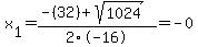 x%5B1%5D+=+%28-%2832%29%2Bsqrt%28+1024+%29%29%2F2%5C-16+=+-0