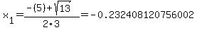 x%5B1%5D+=+%28-%285%29%2Bsqrt%28+13+%29%29%2F2%5C3+=+-0.232408120756002