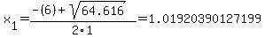 x[1] = (-(6)+sqrt( 64.616 ))/2\1 = 1.01920390127199