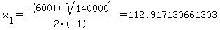 x%5B1%5D+=+%28-%28600%29%2Bsqrt%28+140000+%29%29%2F2%5C-1+=+112.917130661303