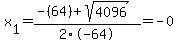 x%5B1%5D+=+%28-%2864%29%2Bsqrt%28+4096+%29%29%2F2%5C-64+=+-0