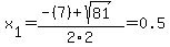 x%5B1%5D+=+%28-%287%29%2Bsqrt%28+81+%29%29%2F2%5C2+=+0.5