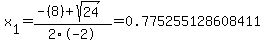 x%5B1%5D+=+%28-%288%29%2Bsqrt%28+24+%29%29%2F2%5C-2+=+0.775255128608411