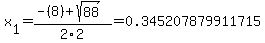x%5B1%5D+=+%28-%288%29%2Bsqrt%28+88+%29%29%2F2%5C2+=+0.345207879911715