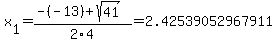 x%5B1%5D+=+%28-%28-13%29%2Bsqrt%28+41+%29%29%2F2%5C4+=+2.42539052967911