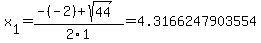 x%5B1%5D+=+%28-%28-2%29%2Bsqrt%28+44+%29%29%2F2%5C1+=+4.3166247903554