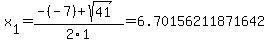 x%5B1%5D+=+%28-%28-7%29%2Bsqrt%28+41+%29%29%2F2%5C1+=+6.70156211871642