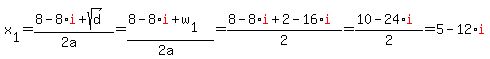 x%5B1%5D+=+%288-8%2Ared%28i%29+%2B+sqrt%28d%29%29%2F%282a%29+=+%288-8%2Ared%28i%29+%2B+w%5B1%5D%29%2F%282a%29+=+%288-8%2Ared%28i%29+%2B+2+-+16%2Ared%28i%29%29%2F2+=+%2810+-24%2Ared%28i%29%29%2F2+=+5+-+12%2Ared%28i%29