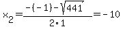 x%5B2%5D+=+%28-%28-1%29-sqrt%28+441+%29%29%2F2%5C1+=+-10