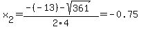 x%5B2%5D+=+%28-%28-13%29-sqrt%28+361+%29%29%2F2%5C4+=+-0.75
