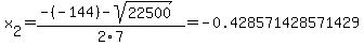 x%5B2%5D+=+%28-%28-144%29-sqrt%28+22500+%29%29%2F2%5C7+=+-0.428571428571429