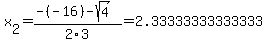 x[2] = (-(-16)-sqrt( 4 ))/2\3 = 2.33333333333333
