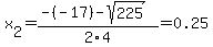 x%5B2%5D+=+%28-%28-17%29-sqrt%28+225+%29%29%2F2%5C4+=+0.25