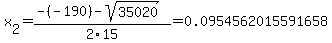 x%5B2%5D+=+%28-%28-190%29-sqrt%28+35020+%29%29%2F2%5C15+=+0.0954562015591658