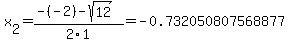 x%5B2%5D+=+%28-%28-2%29-sqrt%28+12+%29%29%2F2%5C1+=+-0.732050807568877