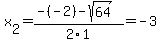 x%5B2%5D+=+%28-%28-2%29-sqrt%28+64+%29%29%2F2%5C1+=+-3