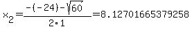 x%5B2%5D+=+%28-%28-24%29-sqrt%28+60+%29%29%2F2%5C1+=+8.12701665379258