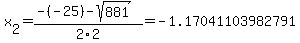 x%5B2%5D+=+%28-%28-25%29-sqrt%28+881+%29%29%2F2%5C2+=+-1.17041103982791