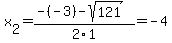 x%5B2%5D+=+%28-%28-3%29-sqrt%28+121+%29%29%2F2%5C1+=+-4