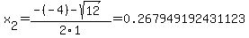 x%5B2%5D+=+%28-%28-4%29-sqrt%28+12+%29%29%2F2%5C1+=+0.267949192431123
