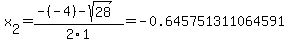 x[2] = (-(-4)-sqrt( 28 ))/2\1 = -0.645751311064591