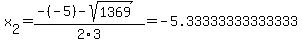 x[2] = (-(-5)-sqrt( 1369 ))/2\3 = -5.33333333333333