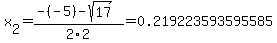 x%5B2%5D+=+%28-%28-5%29-sqrt%28+17+%29%29%2F2%5C2+=+0.219223593595585